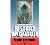 History And Value: The Clarendon Lectures and the Northcliffe Lectures 1987 (Clarendon Law Lectures)