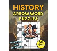 History Arrow Word Puzzles: Explore World History with 60 Themed Arrowword Puzzles for Adults & Teens