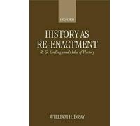 William H. Dray – History as Re-enactment – R. G. Collingwood's Idea of History – Paperback