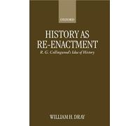 William H. Dray – History as Re-enactment – R. G. Collingwood's Idea of History – Paperback