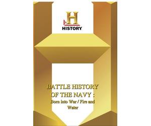 History -- Battle History of the Navy: Born Into War / Fire And Water