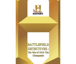 History -- : Battlefield Detectives The War of 1812: The Chesapeake