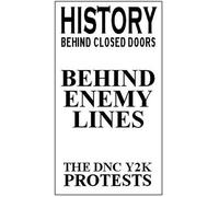 History:Behind Closed Doors - Behind Enemy Lines, The DNCY2K Protests [VHS]