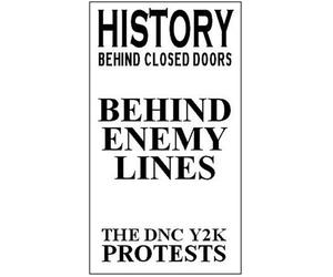 History:Behind Closed Doors - Behind Enemy Lines, The DNCY2K Protests [VHS]
