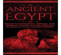 History Brought Alive Ancient Egypt: Discover Fascinating History, Mythology, Gods History Brought Alive Multicolor
