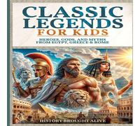 History Brought Alive Classic Legends For Kids: Heroes, Gods, & Myths From Rome, Egypt History Brought Alive Multicolor