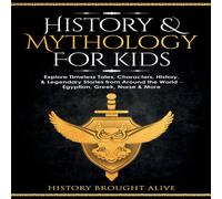 History Brought Alive History Mythology For Kids: Explore Timeless Tales, Characters History Brought Alive Multicolor
