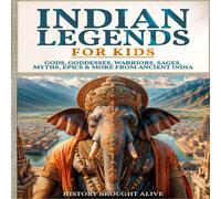 History Brought Alive Indian Legends For Kids: Gods, Goddesses, Warriors, Sages, Myths History Brought Alive Multicolor