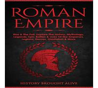 History Brought Alive Roman Empire: Rise The Fall. Explore The History, Mythology History Brought Alive Multicolor
