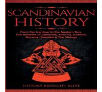 History Brought Alive Scandinavian History: From the Ice Age to the Modern Day, A History Brought Alive Multicolor