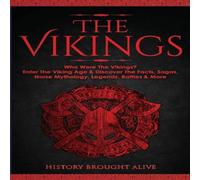 History Brought Alive The Vikings: Who Were The Vikings? Enter The Viking Age Discover History Brought Alive Multicolor