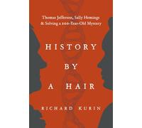 History by a Hair: Thomas Jefferson, Sally Hemings & Solving a 200-Year-Old Mystery