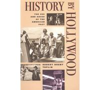 History by Hollywood: The Use and Abuse of the American Past