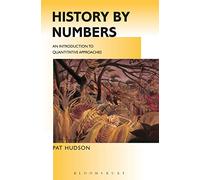 History by Numbers: An Introduction to Quantitative Approaches (Hodder Arnold Publication)