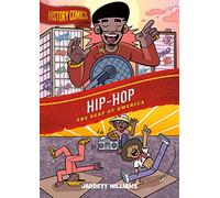History Comics: Hip-Hop: The Beat of America