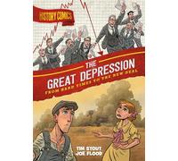 History Comics: The Great Depression: From Hard Times to the New Deal