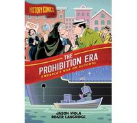 History Comics: The Prohibition Era: America's War on Alcohol
