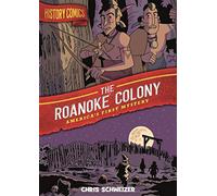 History Comics: The Roanoke Colony: America's First Mystery