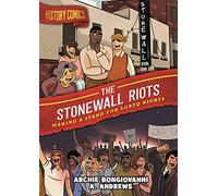 History Comics: The Stonewall Riots: Making a Stand for LGBTQ Rights