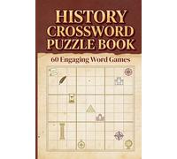 History Crossword Puzzle Book: 60 Engaging Word Games: Ancient Civilizations, World Events & Famous Figures | Educational Fun for Adults