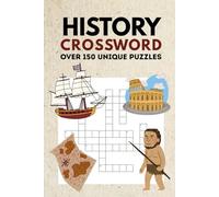History Crossword puzzles: A Challenging Collection of Crosswords for History Lovers and Curious Minds