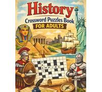 History Crossword Puzzles Book for Adults: Engaging Puzzles Covering World Events, Famous Figures, and Timelines