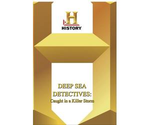 History -- Deep Sea Detectives Caught in a Killer Storm