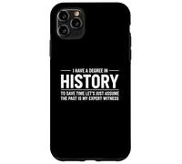 History Degree Expert Witness Historian Academic Past Witty Case for iPhone 11 Pro Max