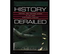 History Derailed - Central & Eastern Europe in the Long Nineteenth Century