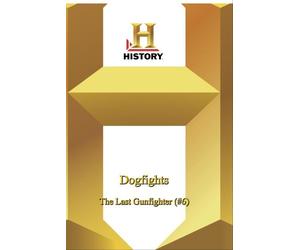 History - Dogfights : The Last Gunfighter (#6)