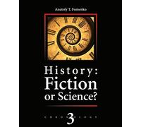 History: Fiction or Science?: Astronomical methods as applied to chronology. Ptolemy's Almagest. Tycho Brahe. Copernicus. The Egyptian zodiacs.: Volume 3