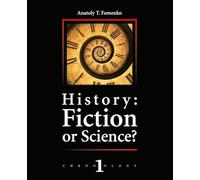 History: Fiction or Science?: Dating methods as offered by mathematical statistics, eclipses and zodiacs: Volume 1
