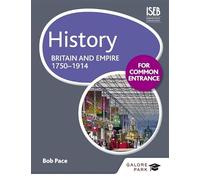 History for Common Entrance: Britain and Empire 1750-1914