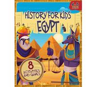 HISTORY FOR KIDS: EGYPT - Children's history Book with Activities and Games to Learn About Ancient Egypt, its Customs, Mythology, Pyramids and Pharaohs - Book for Kids 4 to 8 years old