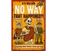 History for Men - Interesting Short Stories, Facts & Trivia - No Way That Happened: Funny Gift for Dad, History Lovers Gift, Christmas, Fathers Day, Birthday Gift for Men/Dad
