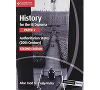 History for the IB Diploma Paper 2 Authoritarian States (20th Century) with Cambridge Elevate Edition