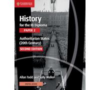 History for the IB Diploma Paper 2 Authoritarian States (20th Century) with Cambridge Elevate Edition