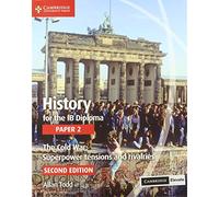 History for the IB Diploma Paper 2 The Cold War: Superpower Tensions and Rivalries with Cambridge Elevate Edition