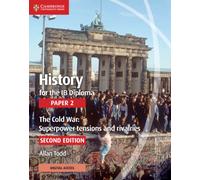 History for the IB Diploma Paper 2 The Cold War: Superpower Tensions and Rivalries with Cambridge Elevate Edition