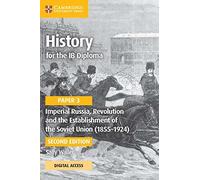 History for the IB Diploma Paper 3 Imperial Russia, Revolution and the Establishment of the Soviet Union (1855-1924) Coursebook with Digital Access (2 Years)