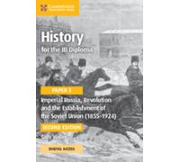 History for the IB Diploma Paper 3 Imperial Russia, Revolution and the Establishment of the Soviet Union (1855-1924) Coursebook with Digital Access (2 Years)