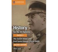 History for the IB Diploma Paper 3 The Soviet Union and Post-Soviet Russia (1924-2000)