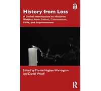 History from Loss: A Global Introduction to Histories written from defeat, colonization, exile, and imprisonment