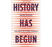 History Has Begun : The Birth of a New America