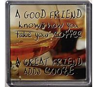History & Heraldry Sentiment Fridge Magnet " A good friend knows how you take your coffee A great friend adds booze"