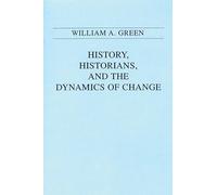 History, Historians, and the Dynamics of Change