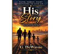 HiStory: How i survived what was meant to break me.