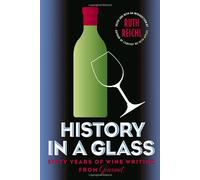 History in a Glass: Sixty Years of Wine Writing (Modern Library Food)