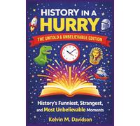 History in a Hurry: The Untold & Unbelievable Edition: History’s Funniest, Strangest, and Most Unbelievable Moments.