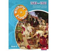 [(History in Progress: Pupil Book 2 (1603-1901))] [ By (author) Nichola Boughey, By (author) Steve Day, By (author) Colette Roberts, By (author) Sarah Webb ] [August, 2008]